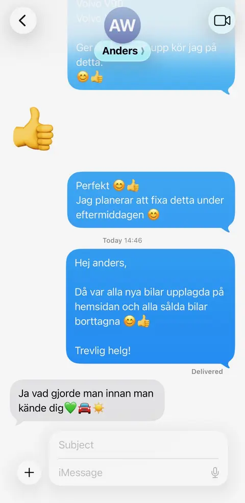 Skärmdump av SMS med Anders på Wahlunds Bil. Jag: ”Perfekt 😊👍 Jag planerar att fixa detta under eftermiddagen 😊” Jag: ”Hej anders, Då var alla nya bilar upplagda på hemsidan och alla sålda bilar borttagna 😊👍 Trevlig helg!” Anders: ”Ja vad gjorde man innan man kände dig💚🚗☀️”